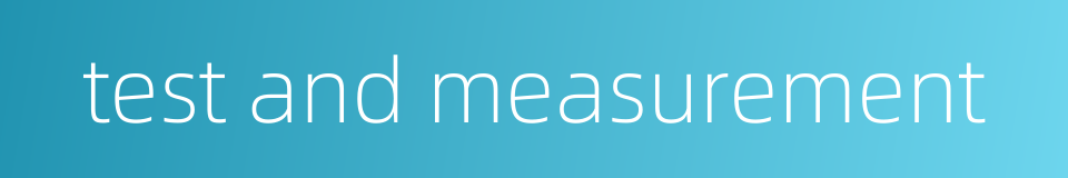 test and measurement的同义词