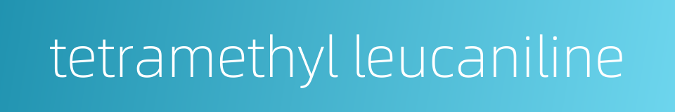 tetramethyl leucaniline的同义词
