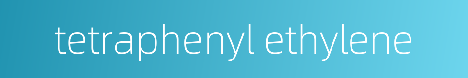 tetraphenyl ethylene的同义词
