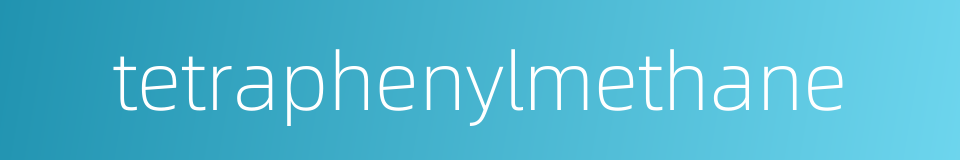 tetraphenylmethane的同义词