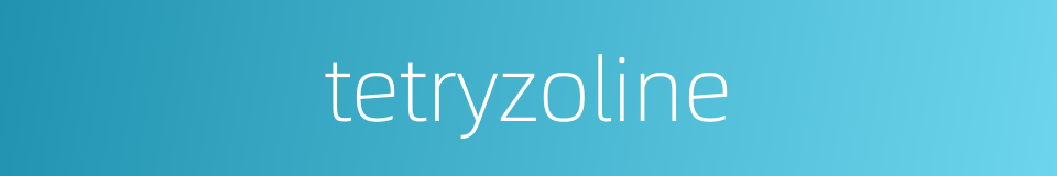 tetryzoline的同义词
