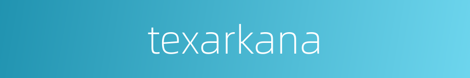 texarkana的同义词