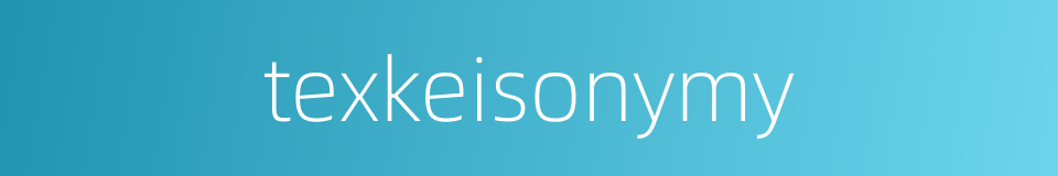 texkeisonymy的同义词