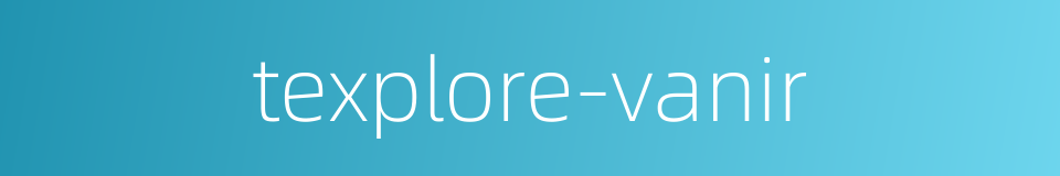 texplore-vanir的同义词