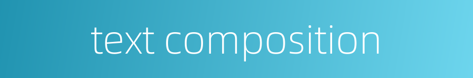 text composition的同义词