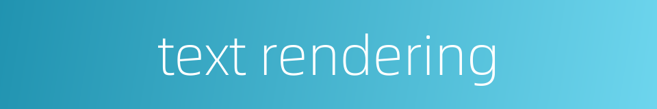 text rendering的同义词