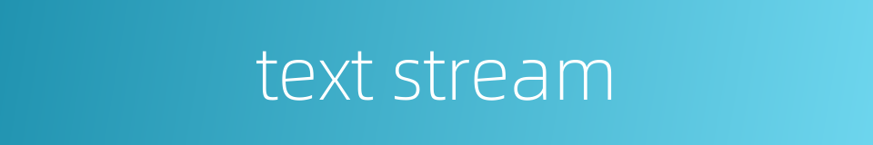 text stream的同义词