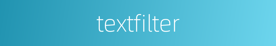 textfilter的同义词
