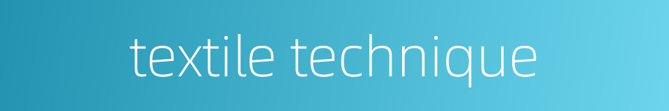 textile technique的同义词