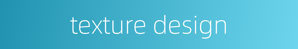 texture design的同义词