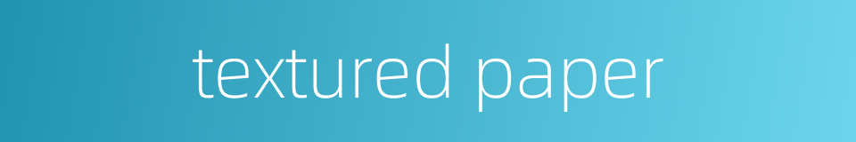 textured paper的同义词