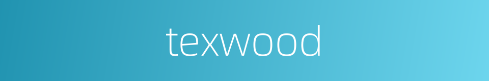 texwood的意思