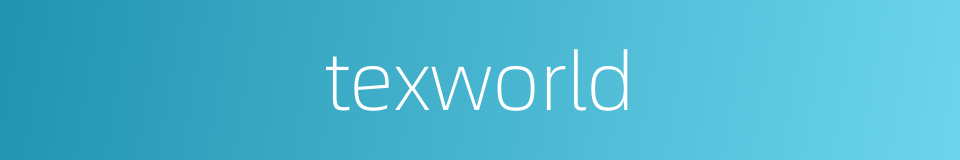 texworld的同义词