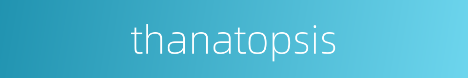 thanatopsis的同义词
