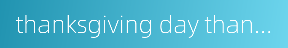 thanksgiving day thanksgiving的同义词