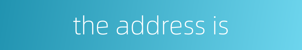 the address is的同义词