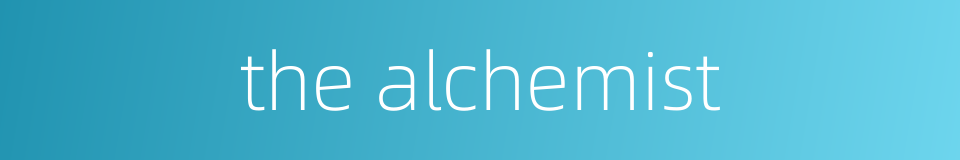 the alchemist的同义词