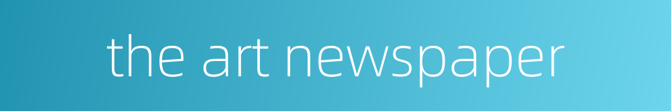 the art newspaper的同义词