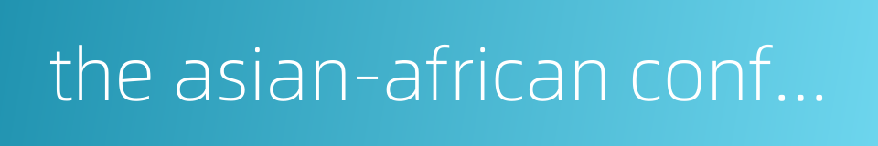 the asian-african conference的同义词