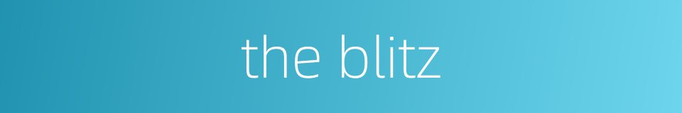 the blitz的同义词