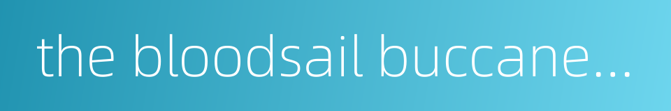 the bloodsail buccaneers的同义词