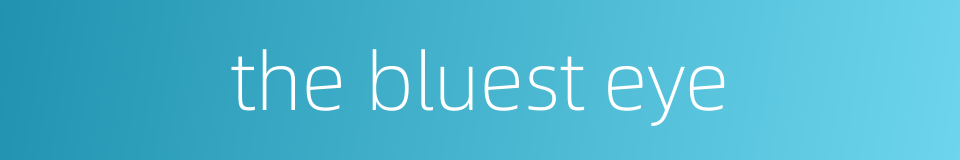 the bluest eye的同义词
