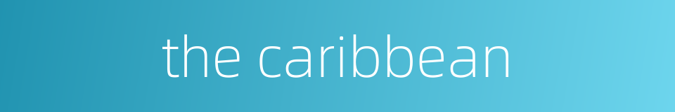 the caribbean的同义词