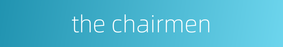 the chairmen的同义词