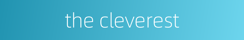 the cleverest的同义词