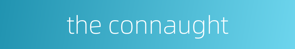 the connaught的同义词