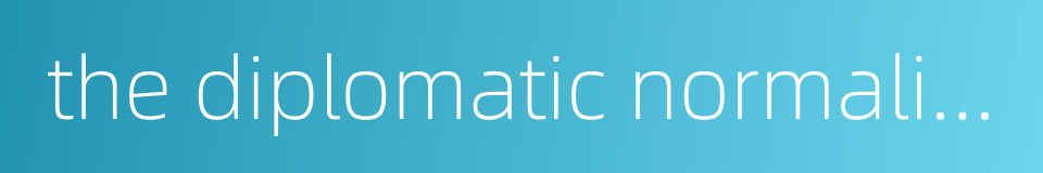 the diplomatic normalization of the sino-japanese relations的同义词