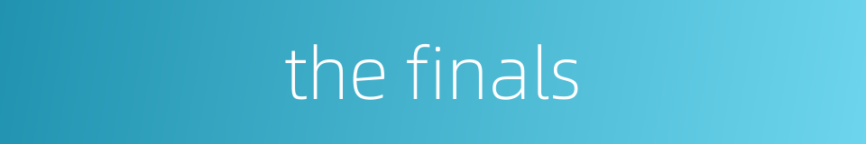 the finals的同义词
