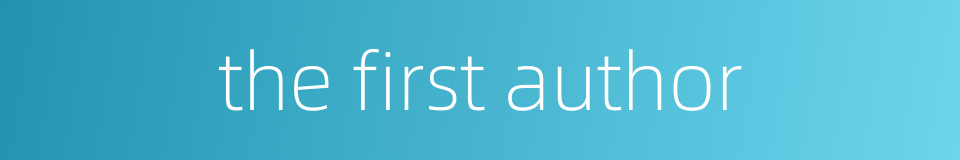 the first author的同义词