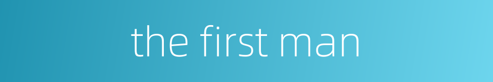 the first man的同义词