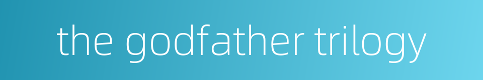 the godfather trilogy的同义词