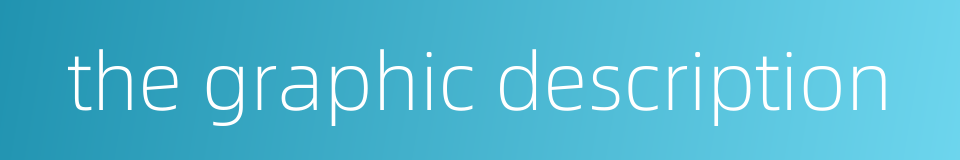 the graphic description的同义词