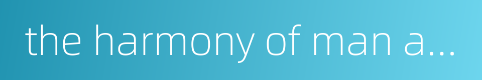 the harmony of man and nature的同义词