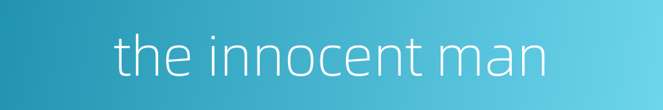 the innocent man的同义词