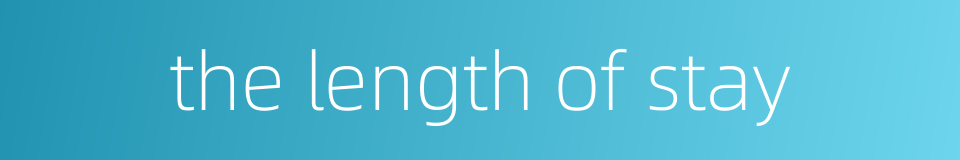 the length of stay的同义词