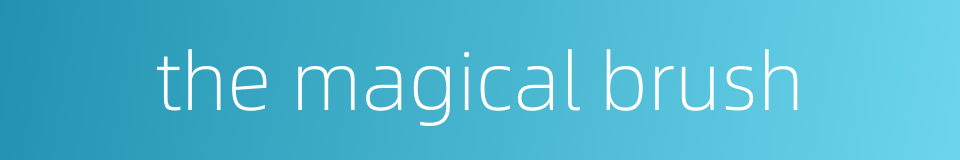 the magical brush的同义词