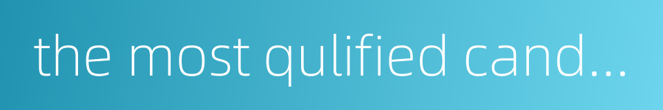 the most qulified candidate的同义词