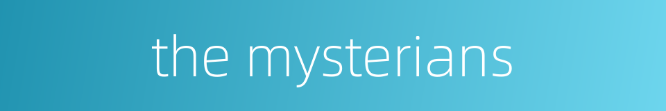 the mysterians的同义词