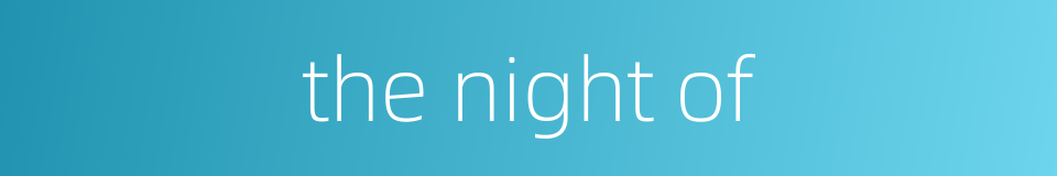 the night of的同义词