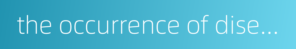 the occurrence of disease的同义词