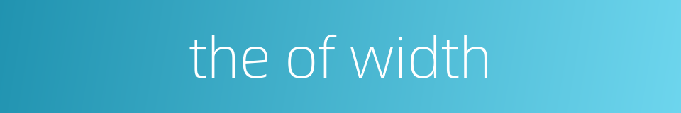 the of width的同义词