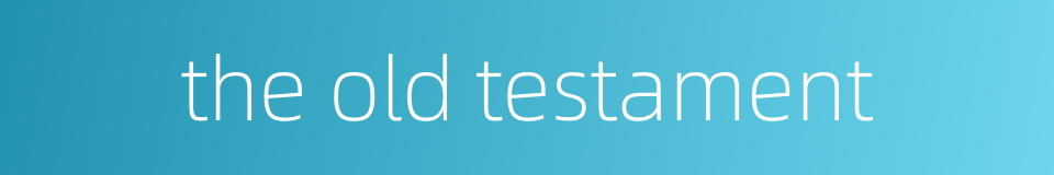 the old testament的同义词