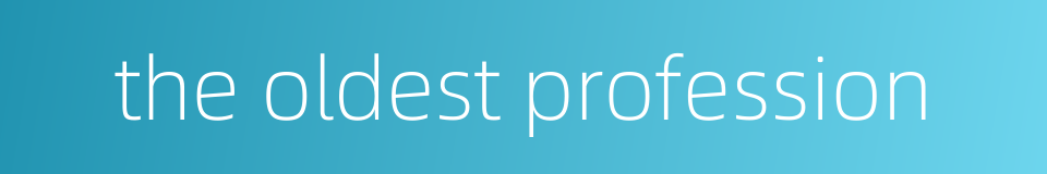 the oldest profession的同义词