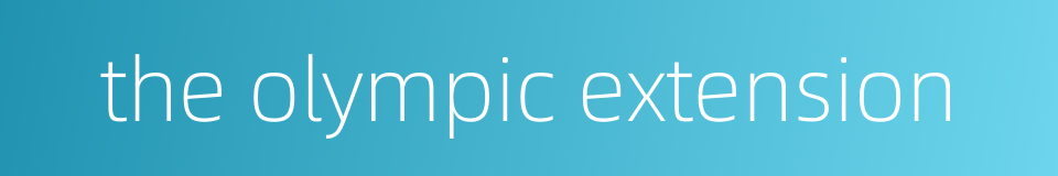 the olympic extension的同义词
