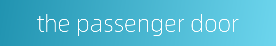 the passenger door的同义词