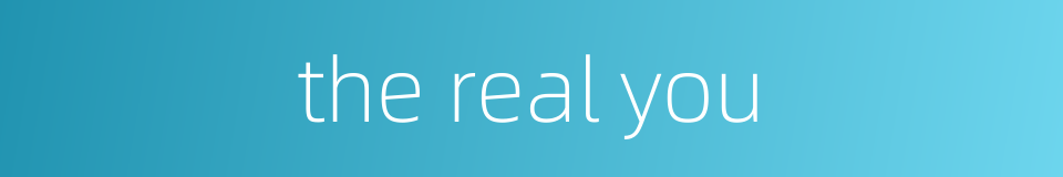 the real you的同义词